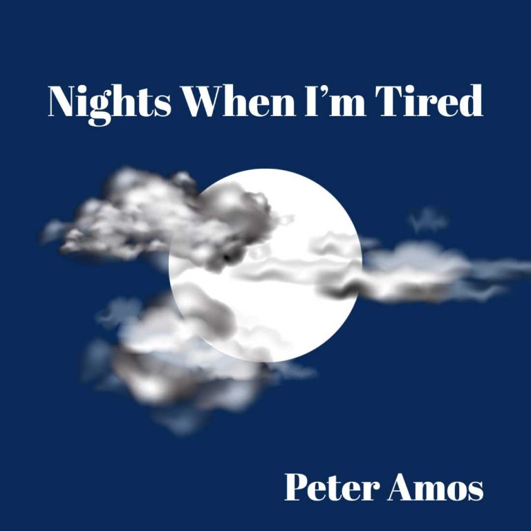 NIGHTS WHEN I’M TIRED by Peter Amos