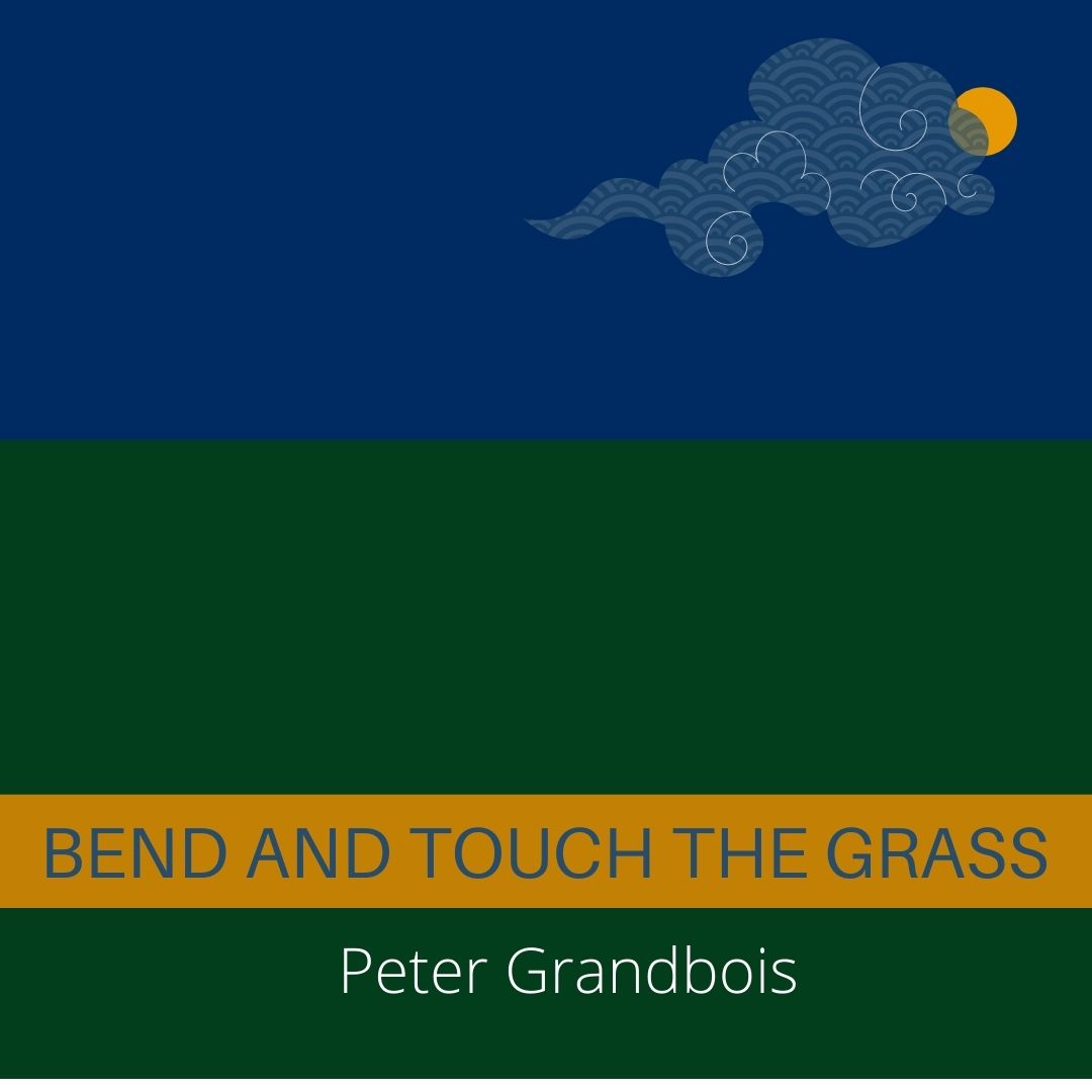 https://www.cleavermagazine.com/wp-content/uploads/2021/12/BEND-AND-TOUCH-THE-GRASS-grandbois.jpg
